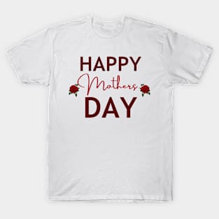 Happy Mothers Day , Gift for mom T-Shirt